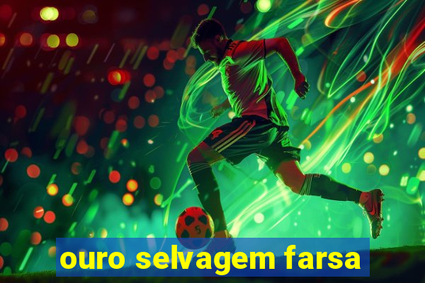 ouro selvagem farsa