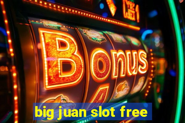 big juan slot free