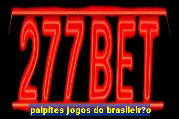 palpites jogos do brasileir?o