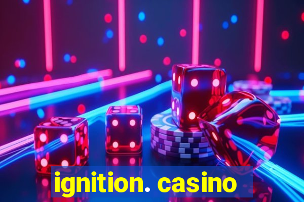 ignition. casino