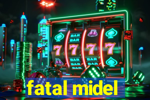 fatal midel