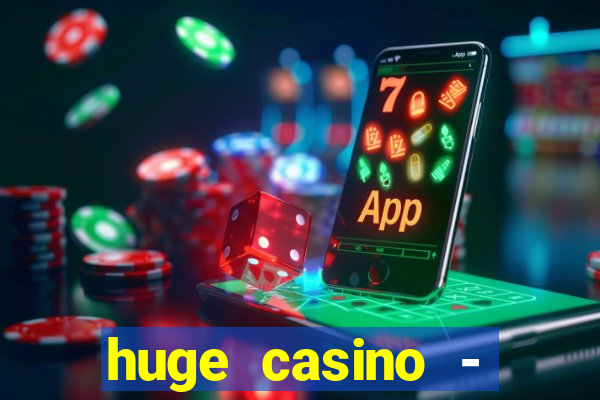 huge casino - jogos de cassino