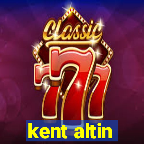 kent altin