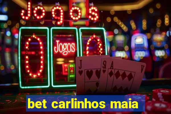 bet carlinhos maia