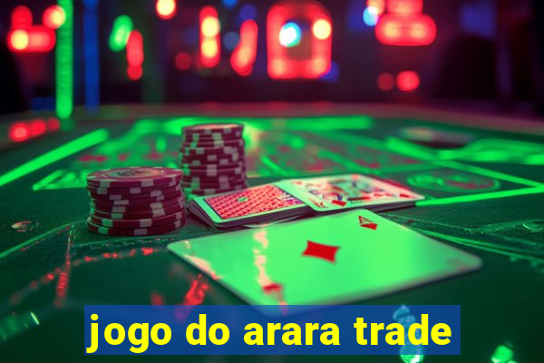 jogo do arara trade