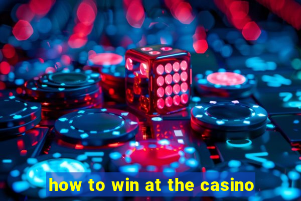 how to win at the casino