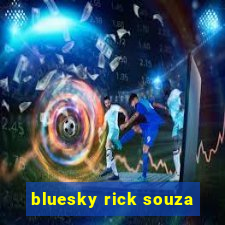 bluesky rick souza