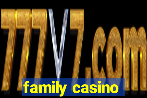 family casino