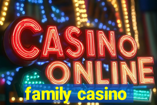 family casino