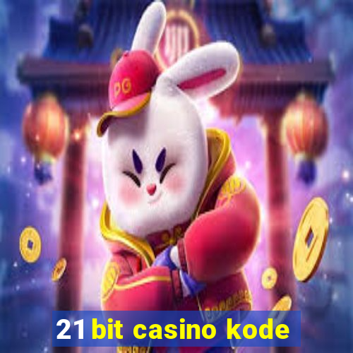 21 bit casino kode