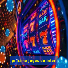 pr贸ximo jogos do inter