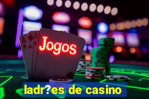 ladr?es de casino