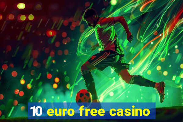 10 euro free casino