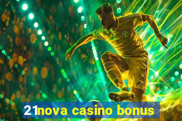 21nova casino bonus