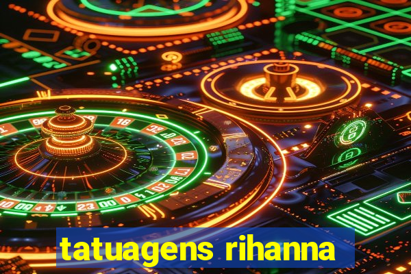 tatuagens rihanna