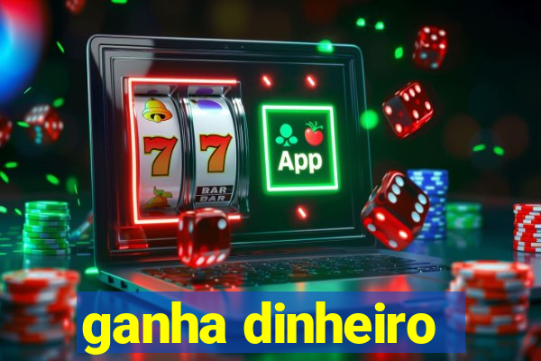 ganha dinheiro