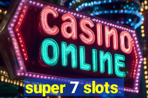 super 7 slots