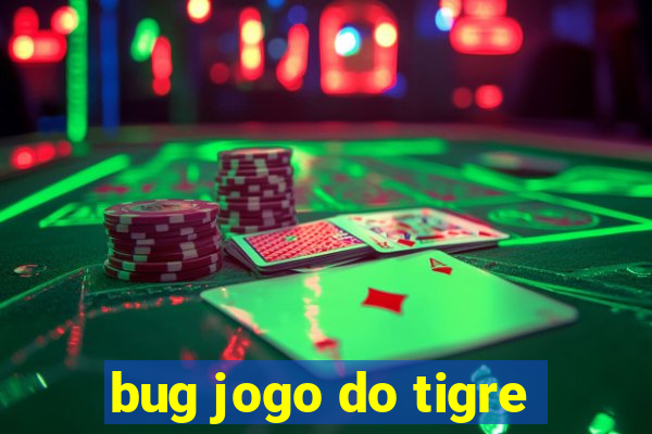 bug jogo do tigre