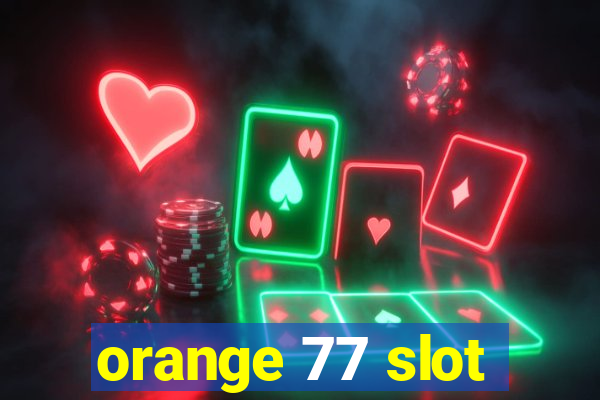 orange 77 slot