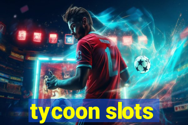 tycoon slots