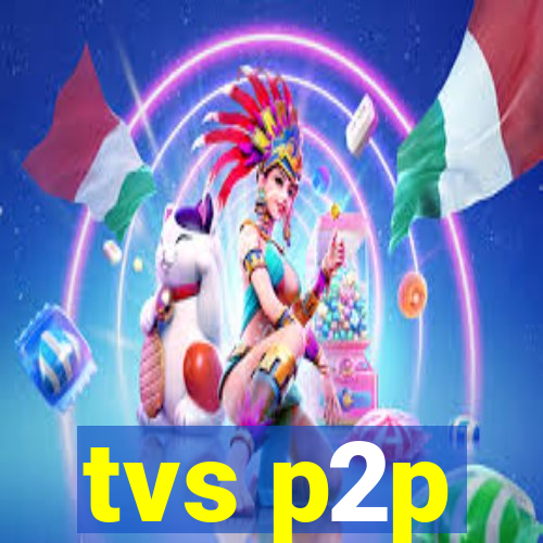 tvs p2p