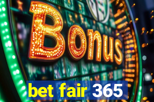 bet fair 365