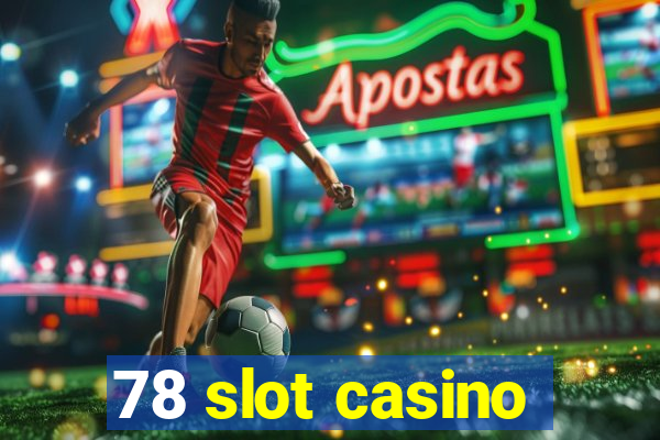 78 slot casino