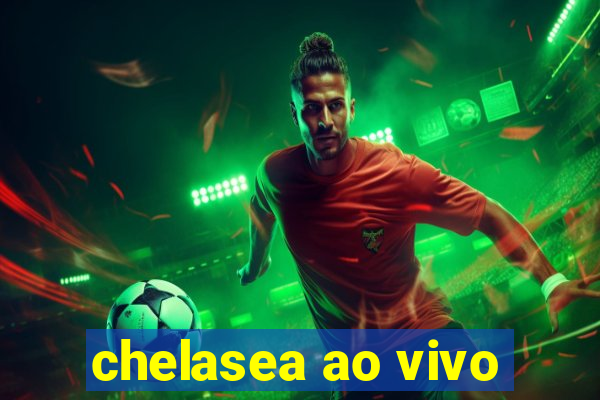 chelasea ao vivo