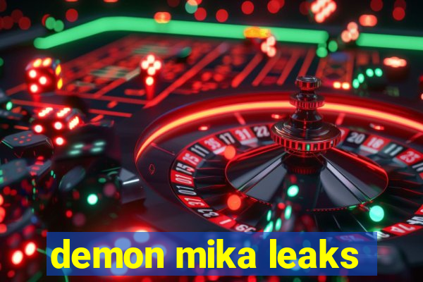 demon mika leaks