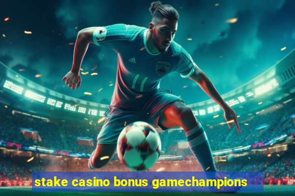 stake casino bonus gamechampions