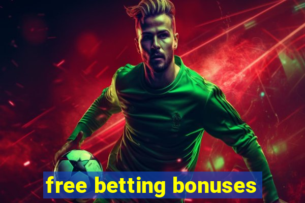 free betting bonuses