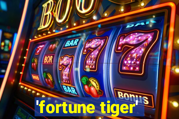 'fortune tiger'