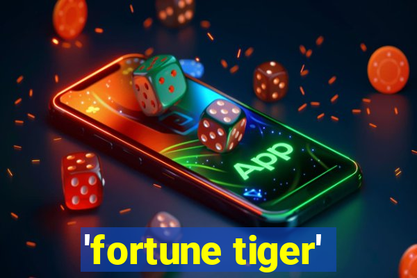 'fortune tiger'