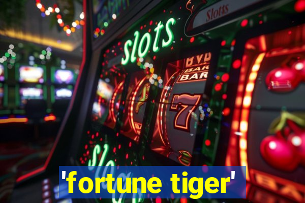 'fortune tiger'