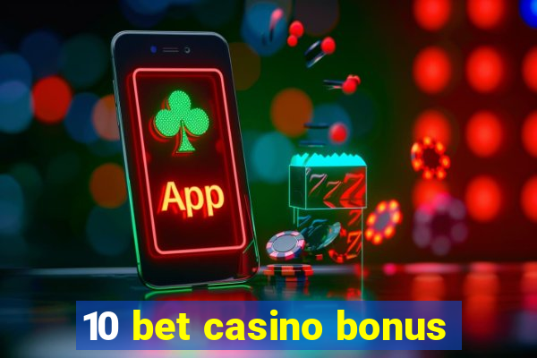 10 bet casino bonus