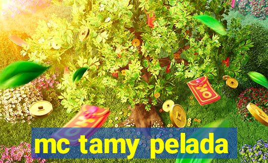 mc tamy pelada