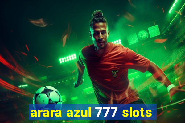 arara azul 777 slots