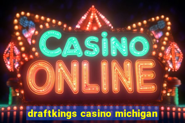 draftkings casino michigan