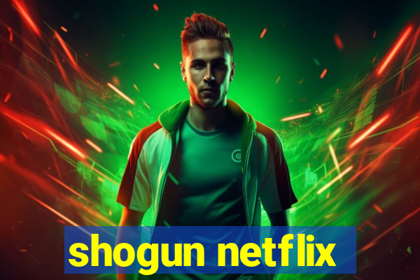 shogun netflix