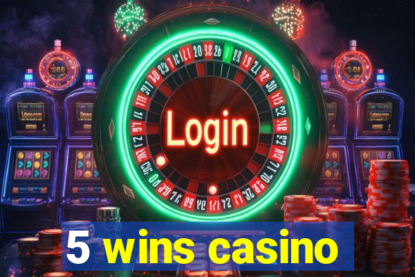 5 wins casino