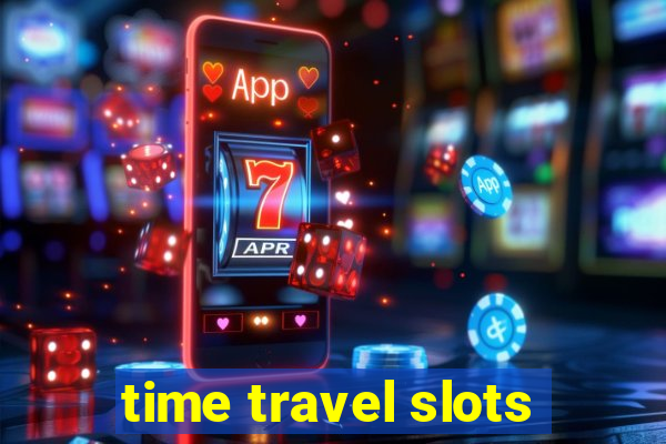 time travel slots