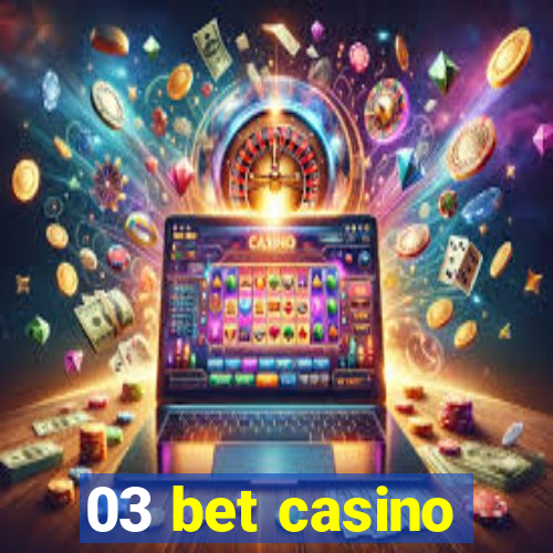 03 bet casino