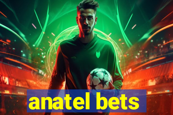 anatel bets