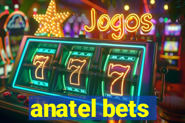 anatel bets