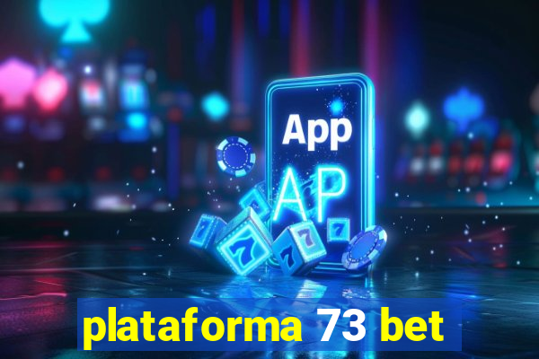 plataforma 73 bet