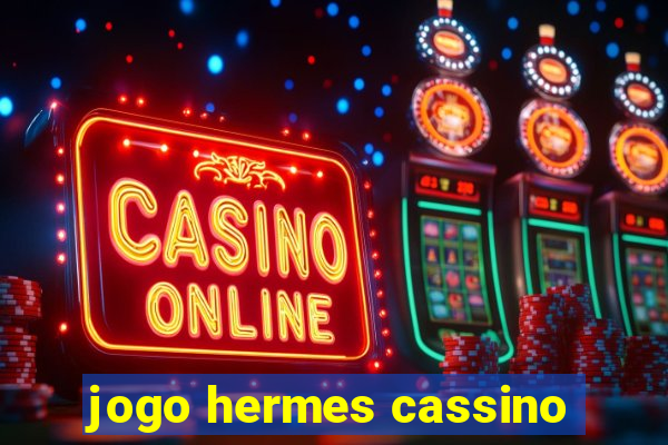 jogo hermes cassino