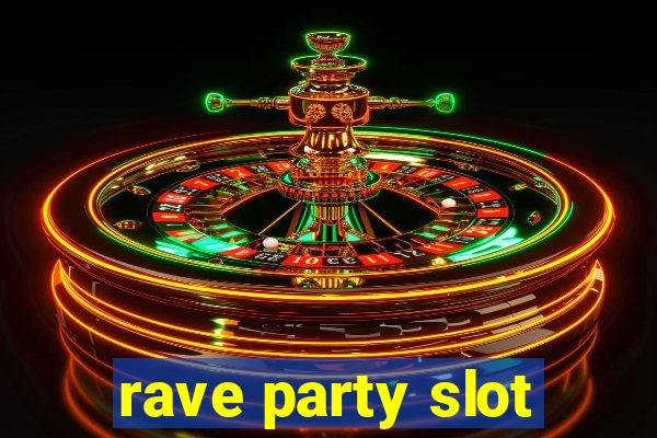 rave party slot