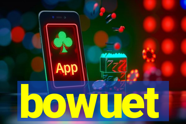 bowuet