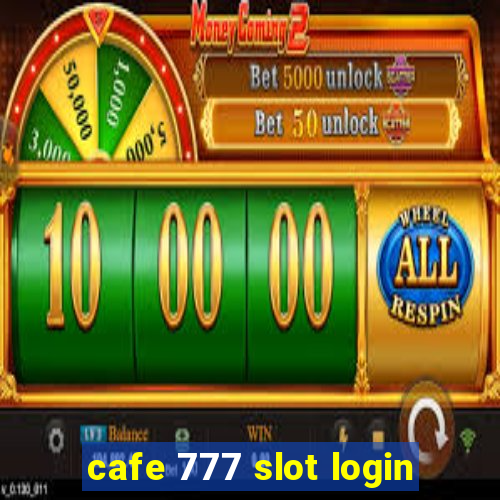 cafe 777 slot login