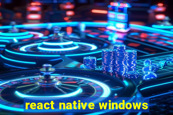 react native windows